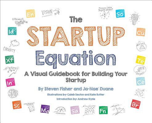 startup equation: a visual guidebook to building your startup