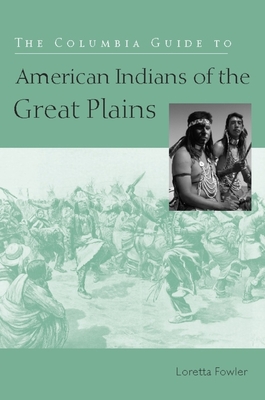 the columbia guide to american indians of the great plains