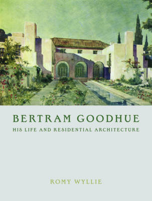 bertram goodhue: his life and residential architecture