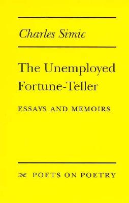 the unemployed fortune-teller: essays and memoirs