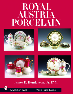 royal austria porcelain: history and catalog of wares