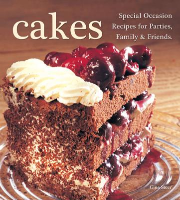 cakes: special occasion recipes for parties, family & friends