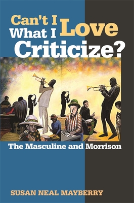 can't i love what i criticize the masculine and morrison