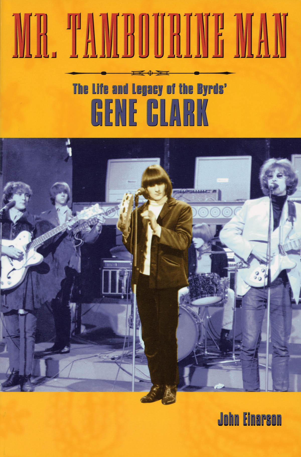 mr. tambourine man: the life and legacy of the byrds" gene clark