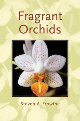 fragrant orchids: a guide to selecting, growing, and enjoying
