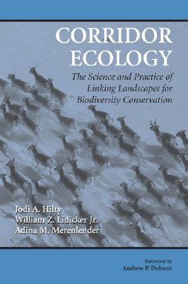 corridor ecology: the science and practice of linking landscapes