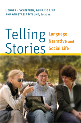 telling stories,otherstories telling stories: language, narrative, and social life