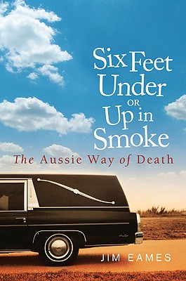 six feet under or up in smoke: the aussie way of death