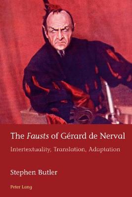 The Fausts of Gérard de Nerval; Intertextuality, Translation, Adaptation (40) (European Connections)