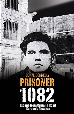 prisoner 1082: escape from crumlin road, europe"s alcatraz