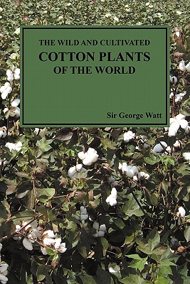 the wild and cultivated cotton plants of the world (paperback)