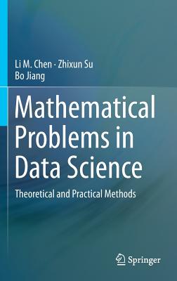 Mathematical Problems in Data Science:Theoretical and Practical Methods