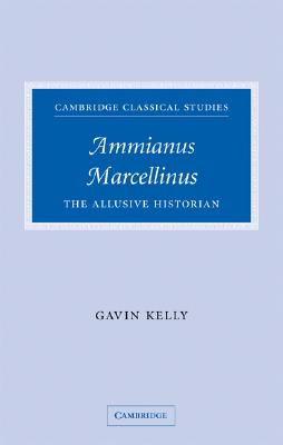ammianus marcellinus:the allusive historian isbn:9780521842990
