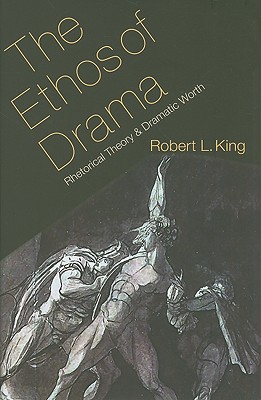 the ethos of drama: rhetorical theory and dramatic worth