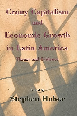 crony capitalism and economic growth in latin america: theory