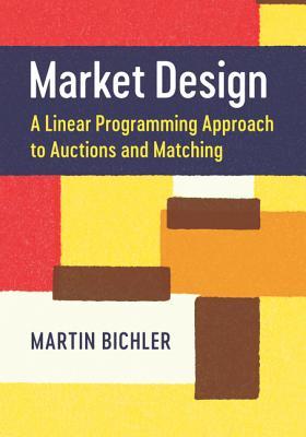 Market Design:A Linear Programming Approach to Auctions and Matching