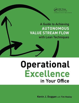 Operational Excellence in Your Office:A Guide to Achieving Autonomous Value Stream Flow with Lean Techniques