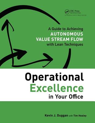 Operational Excellence in Your Office:A Guide to Achieving Autonomous Value Stream Flow with Lean Techniques