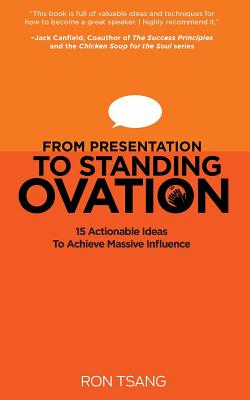 from presentation to standing ovation:    actionable ideas to