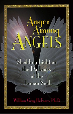 anger among angels: shedding light on the darkness of the human