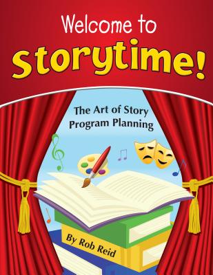 welcome to storytime!: the art of story program planning