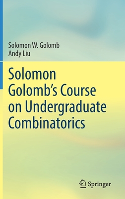 Solomon Golomb’s Course on Undergraduate Combinatorics